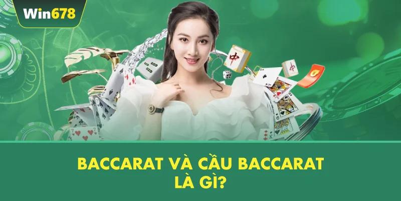 Baccarat Và Cầu Baccarat Là Gì?