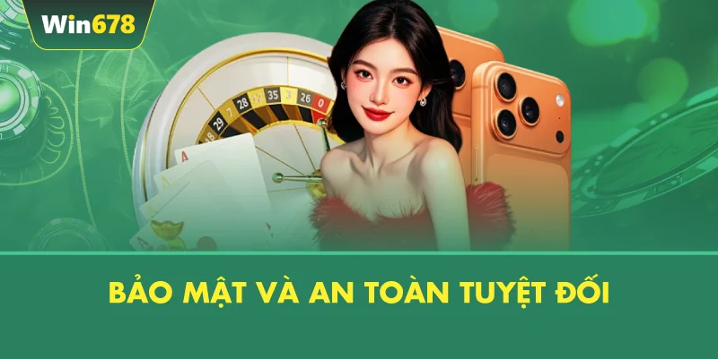 Bảo Mật Và An Toàn Tuyệt Đối