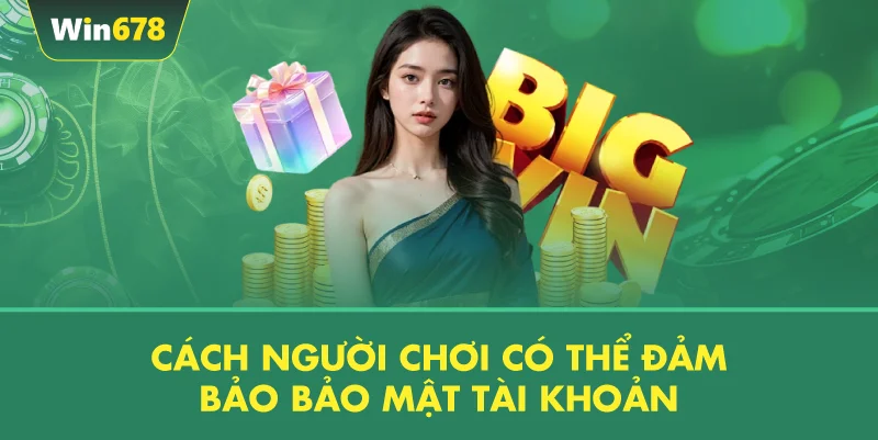 Cách Người Chơi Có Thể Đảm Bảo Bảo Mật Tài Khoản