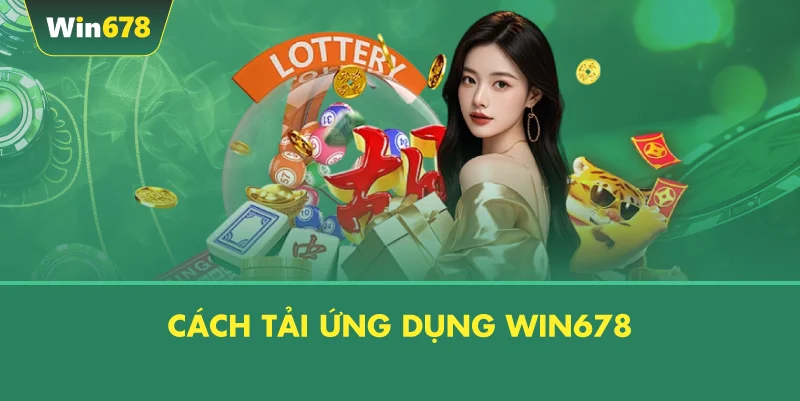 Cách Tải Ứng Dụng WIN678