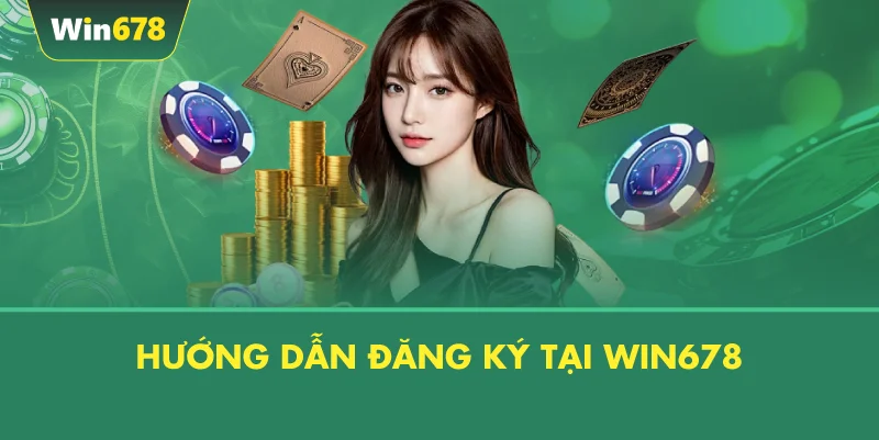Hướng Dẫn Đăng Ký Tại WIN678