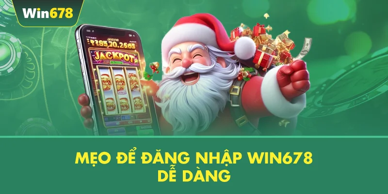 Mẹo Để Đăng Nhập WIN678 Dễ Dàng